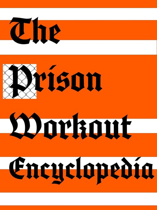 Title details for The Prison Workout Encyclopedia by Garcia Vega - Available